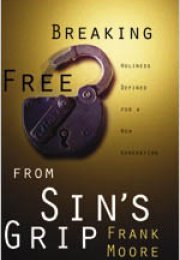 Breaking Free From Sin's Grip: Holiness Defined for a New Generation