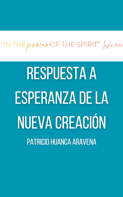 RESPUESTA A ESPERANZA DE LA NUEVA CREACIÓN Patricio Huanca Aravena