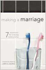 Making a Marriage: 7 Essentials for a Strong Relationship