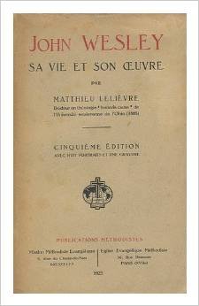 John Wesley: Sa vie et son oeuvre