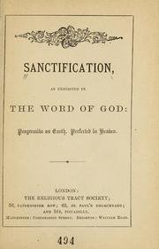 Sanctification, as exhibited in the word of God : progressive on earth, perfected in heaven 